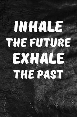Book cover for Inhale the Future, Exhale the Past