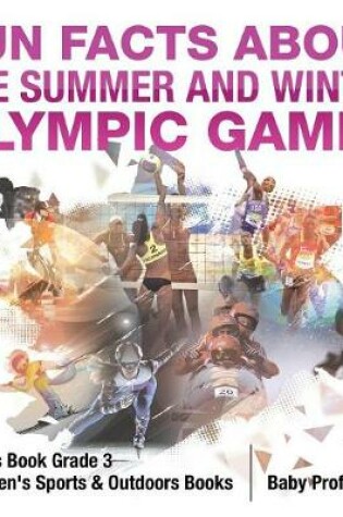 Cover of Fun Facts about the Summer and Winter Olympic Games - Sports Book Grade 3 Children's Sports & Outdoors Books