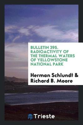 Book cover for Bulletin 395. Radioactivity of the Thermal Waters of Yellowstone National Park