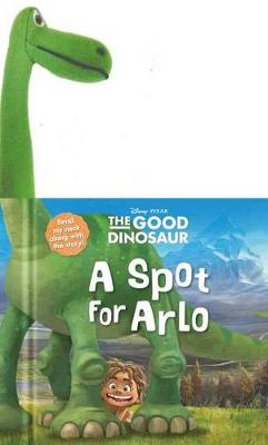 Book cover for Disney-Pixar the Good Dinosaur: A Spot for Arlo