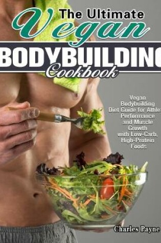 Cover of The Ultimate Vegan Bodybuilding Cookbook