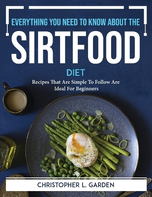 Book cover for Everything You Need to Know About the Sirtfood Diet