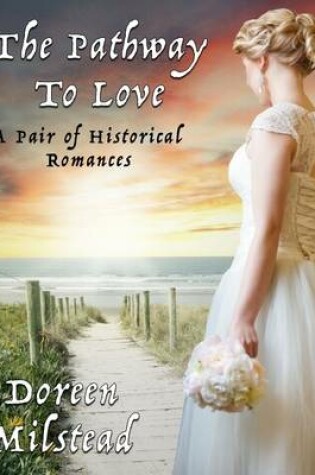 Cover of The Pathway to Love: A Pair of Historical Romances