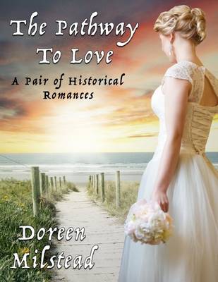 Book cover for The Pathway to Love: A Pair of Historical Romances