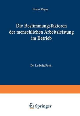 Book cover for Die Bestimmungsfaktoren der menschlichen Arbeitsleistung im Betrieb