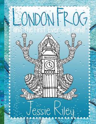 Book cover for London Frog and the First Ever Bog Band Coloring Book