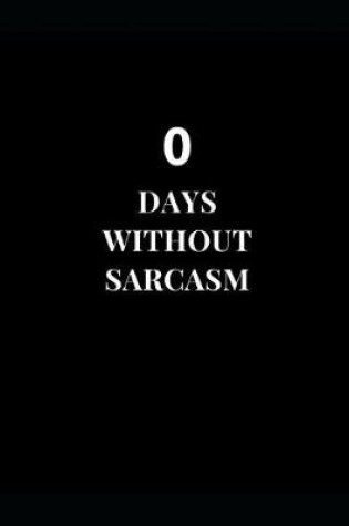 Cover of 0 Days Without Sarcasm