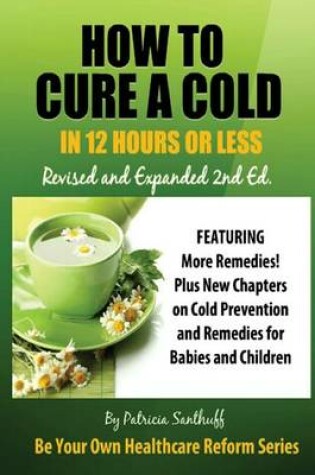 Cover of How to Cure A Cold in12 Hours Or Less