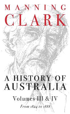 Book cover for A History Of Australia (Volumes 3 & 4)