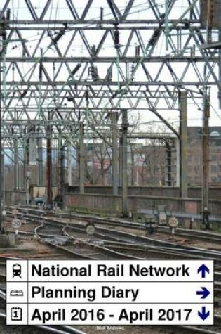 Cover of National Rail Network Planning Diary April 2016 - April 2017