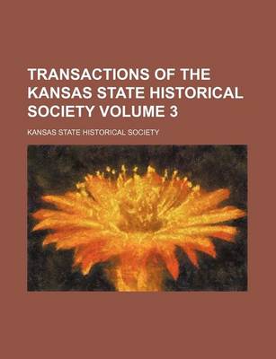 Book cover for Transactions of the Kansas State Historical Society Volume 3