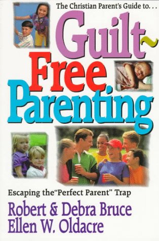 Book cover for Guilt-free Parenting (The Christian Parent's Guide to...)