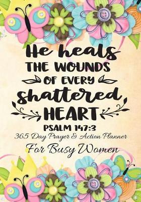 Book cover for He Heals The Wounds Of Every Shattered Heart Psalm 147