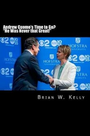 Cover of Andrew Cuomo's Time to Go? "He Was Never that Great!"