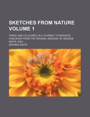 Book cover for Sketches from Nature Volume 1; Taken, and Coloured, in a Journey to Margate. Published from the Original Designs. by George Keate, Esq.