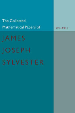 Cover of The Collected Mathematical Papers of James Joseph Sylvester: Volume 2, 1854-1873