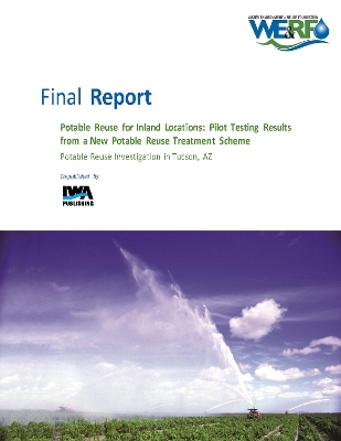 Book cover for Potable Reuse for Inland Locations: Pilot Testing Results from a New Potable Reuse Treatment Scheme - Potable Reuse Investigation in Tucson, AZ