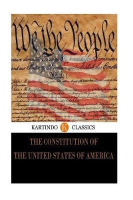 Book cover for The Constitution of the United States of America (Kartindo Classics Edition)