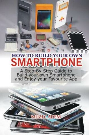 Cover of How to Build your own Smartphone