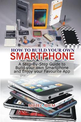 Book cover for How to Build your own Smartphone