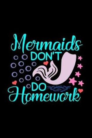 Cover of Mermaids Don't Do Homework