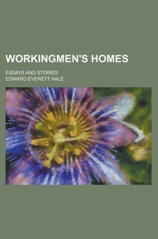 Cover of Workingmen's Homes; Essays and Stories