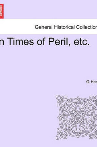 Cover of In Times of Peril, Etc.