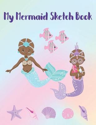 Book cover for My Mermaid Sketch Book