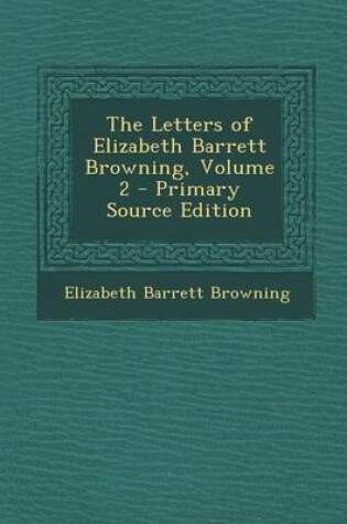 Cover of Letters of Elizabeth Barrett Browning, Volume 2