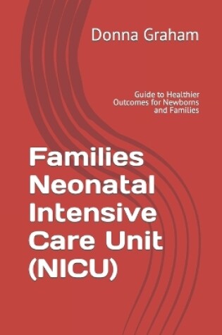 Cover of Families Neonatal Intensive Care Unit (NICU)