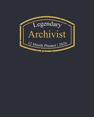 Book cover for Legendary Archivist, 12 Month Planner 2020