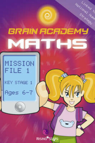 Cover of Brain Academy Maths Mission File 1 (Ages 6-7)