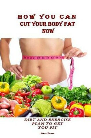 Cover of How You Can Cut Your Body Fat Now