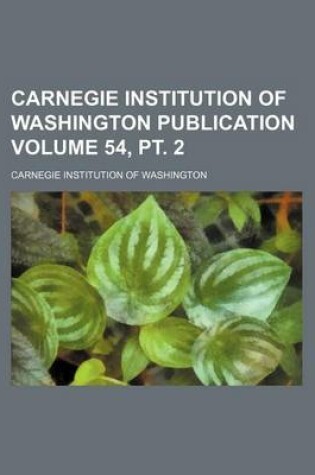 Cover of Carnegie Institution of Washington Publication Volume 54, PT. 2