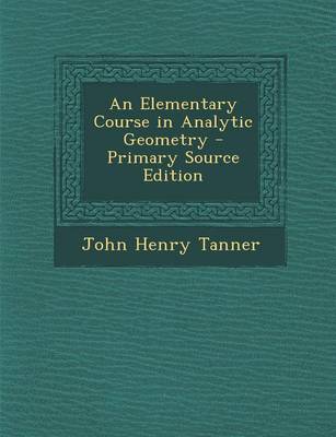 Book cover for An Elementary Course in Analytic Geometry - Primary Source Edition