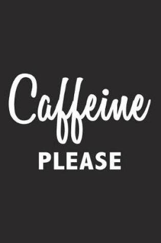 Cover of Caffeine Please