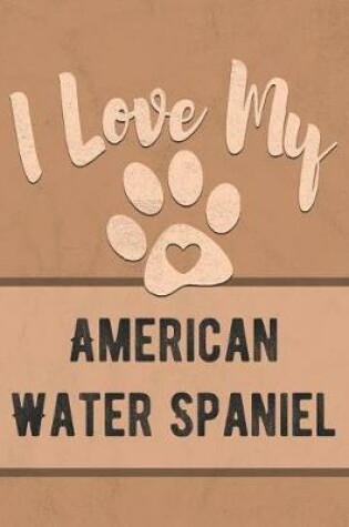 Cover of I Love My American Water Spaniel