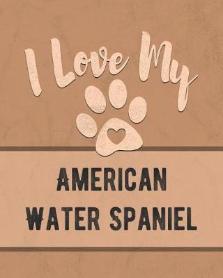Book cover for I Love My American Water Spaniel