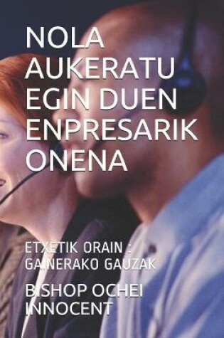 Cover of Nola Aukeratu Egin Duen Enpresarik Onena
