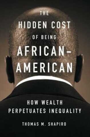 Cover of Hidden Cost of Being African American, The: How Wealth Perpetuates Inequality