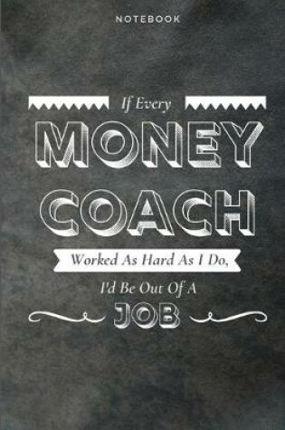 Cover of If Every Money Coach Worked As Hard As I Do, I'd Be Out Of A Job