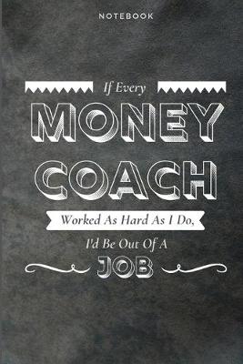 Book cover for If Every Money Coach Worked As Hard As I Do, I'd Be Out Of A Job