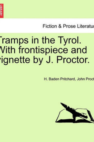 Cover of Tramps in the Tyrol. with Frontispiece and Vignette by J. Proctor.