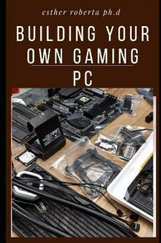 Cover of Building Your Own Gaming PC