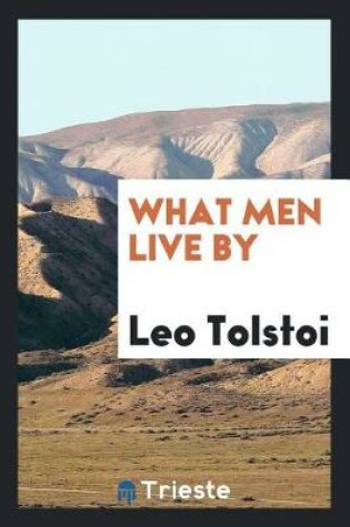 Cover of What Men Live by