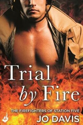 Cover of Trial by Fire: The Firefighters of Station Five Book 1