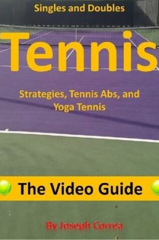 Cover of Singles and Doubles Tennis Strategies, Tennis Abs, and Yoga Tennis: The Video Guide