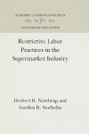 Book cover for Restrictive Labor Practices in the Supermarket Industry