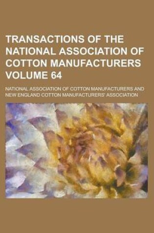Cover of Transactions of the National Association of Cotton Manufacturers Volume 64