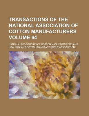 Book cover for Transactions of the National Association of Cotton Manufacturers Volume 64